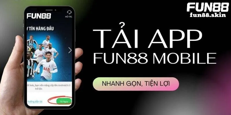 Tải App Fun88 Trên Android Và IOS Thần Tốc Chưa Đến 1 Phút